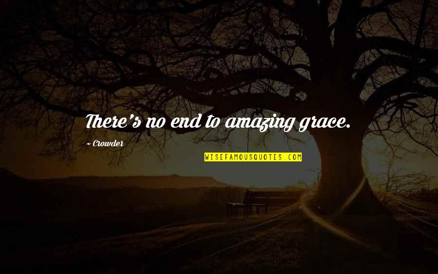 Asociada Sinonimo Quotes By Crowder: There's no end to amazing grace.