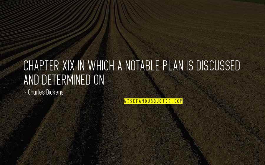 Aspirational Goals Quotes By Charles Dickens: CHAPTER XIX IN WHICH A NOTABLE PLAN IS