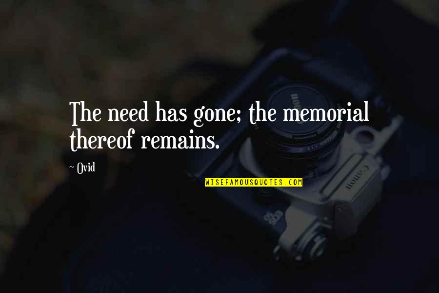 Aspiro Inc Quotes By Ovid: The need has gone; the memorial thereof remains.