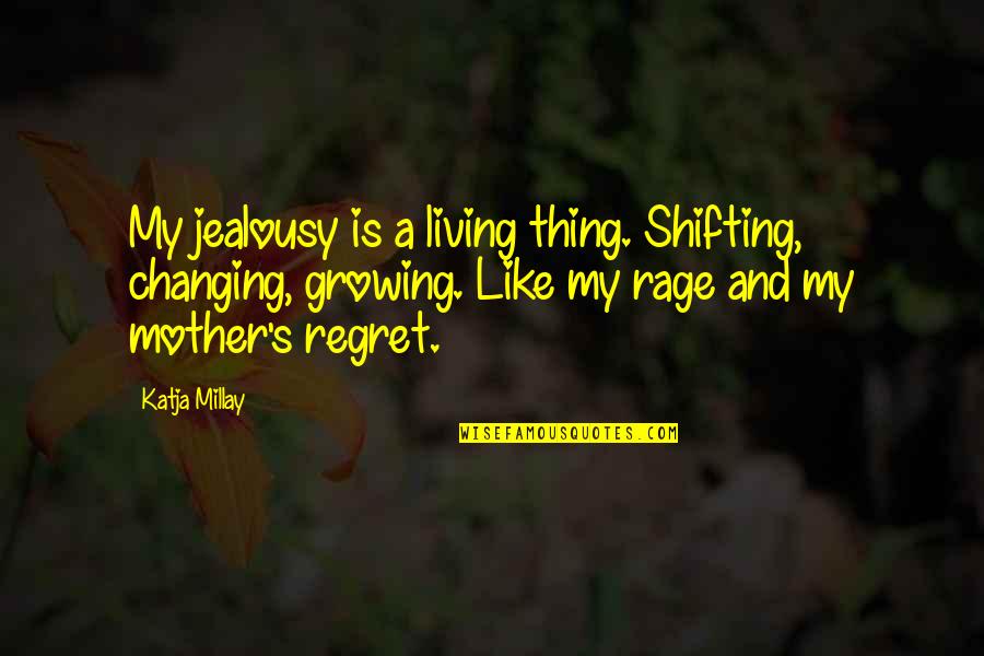 Asportation In Kidnapping Quotes By Katja Millay: My jealousy is a living thing. Shifting, changing,