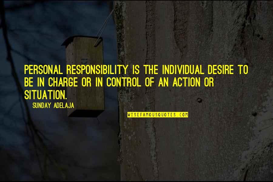 Assassinated Quotes By Sunday Adelaja: Personal Responsibility is the individual desire to be