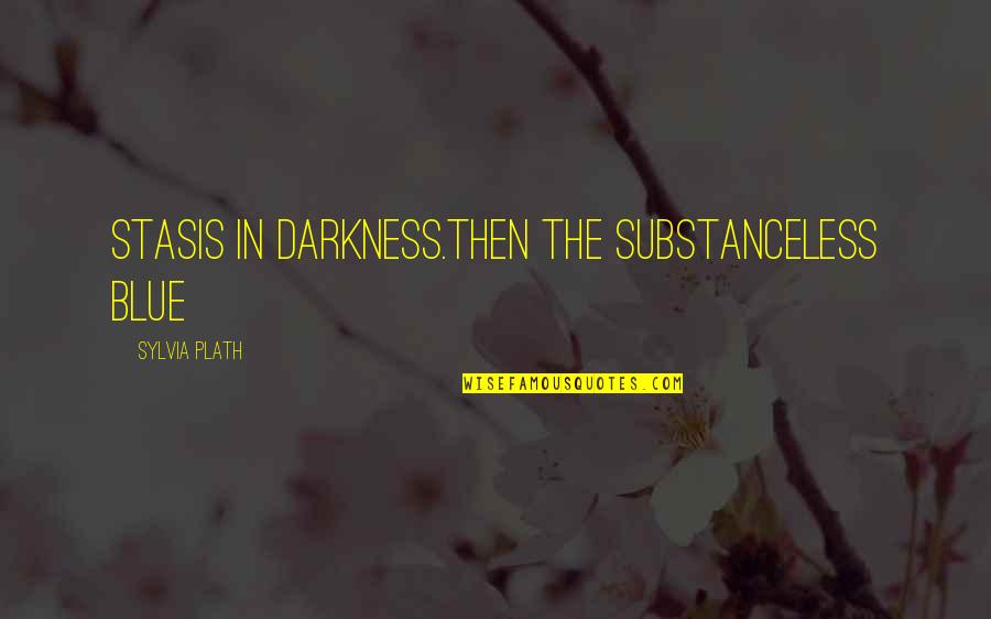 Assassino Em Quotes By Sylvia Plath: Stasis in darkness.Then the substanceless blue