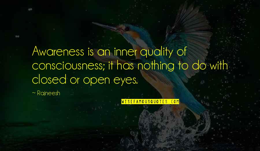 Asshai Quotes By Rajneesh: Awareness is an inner quality of consciousness; it