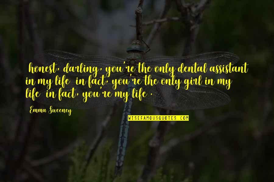 Assistant Quotes By Emma Sweeney: (honest, darling, you're the only dental assistant in