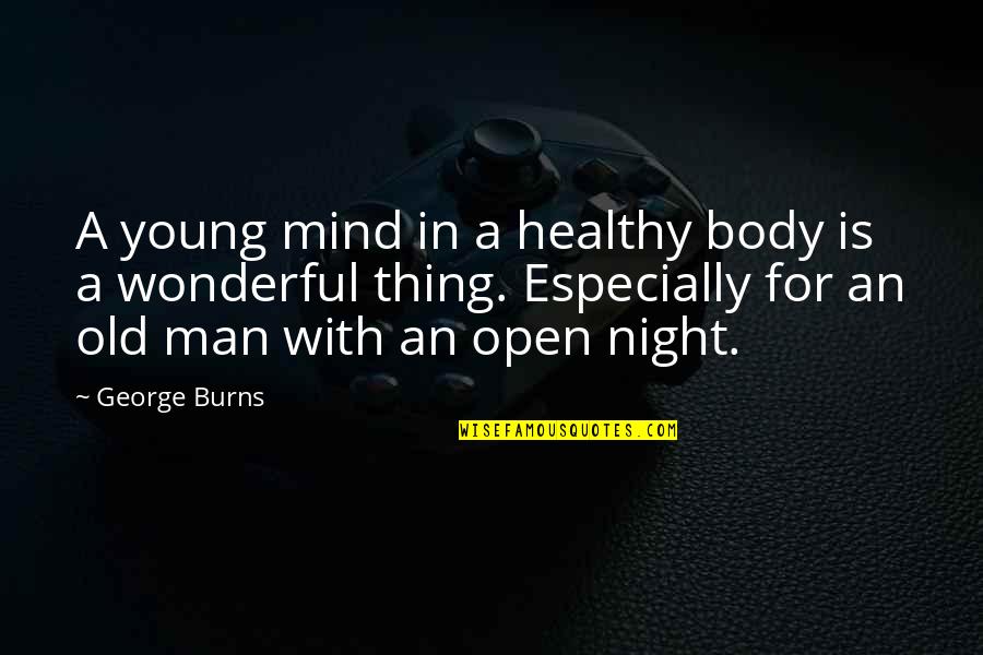 Associators 1st Quotes By George Burns: A young mind in a healthy body is