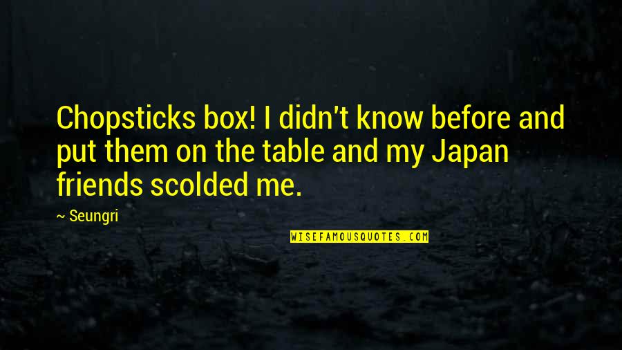 Associators 1st Quotes By Seungri: Chopsticks box! I didn't know before and put