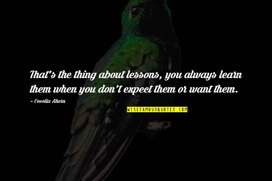 Assuntos Aleatorios Quotes By Cecelia Ahern: That's the thing about lessons, you always learn