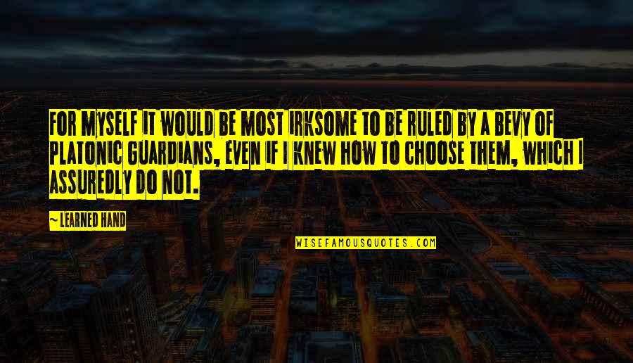 Assuredly Quotes By Learned Hand: For myself it would be most irksome to