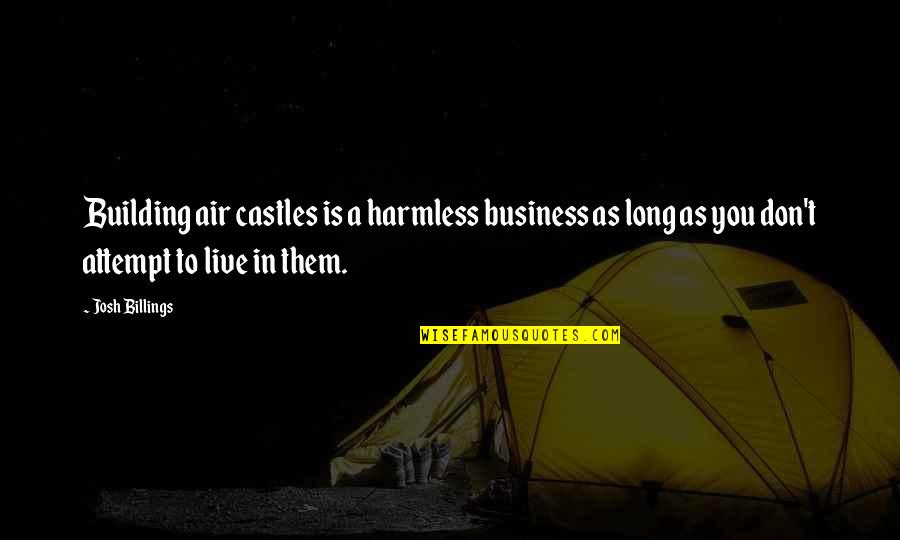 Asthma Brainy Quotes By Josh Billings: Building air castles is a harmless business as