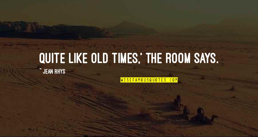 Asthma Day Quotes By Jean Rhys: Quite like old times,' the room says.