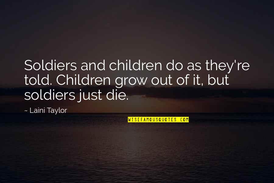 Astraea Quotes By Laini Taylor: Soldiers and children do as they're told. Children