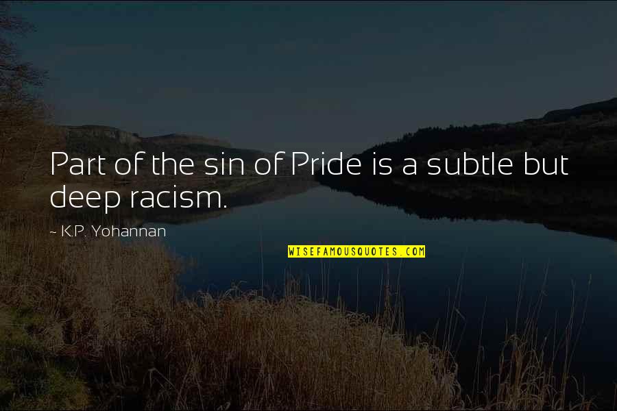 Astridde Quotes By K.P. Yohannan: Part of the sin of Pride is a