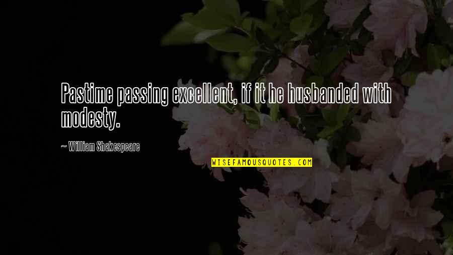 Astrocentrum Quotes By William Shakespeare: Pastime passing excellent, if it he husbanded with