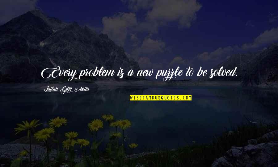 Asunto Definicion Quotes By Lailah Gifty Akita: Every problem is a new puzzle to be