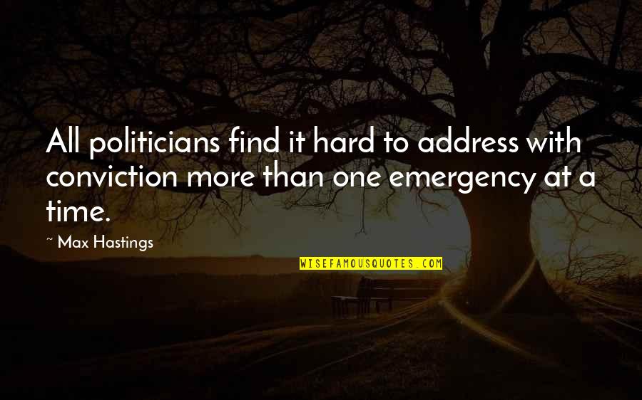 At All Quotes By Max Hastings: All politicians find it hard to address with