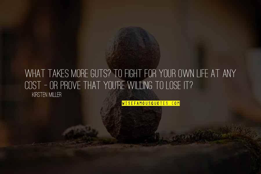 At Cost Quotes By Kirsten Miller: What takes more guts? To fight for your