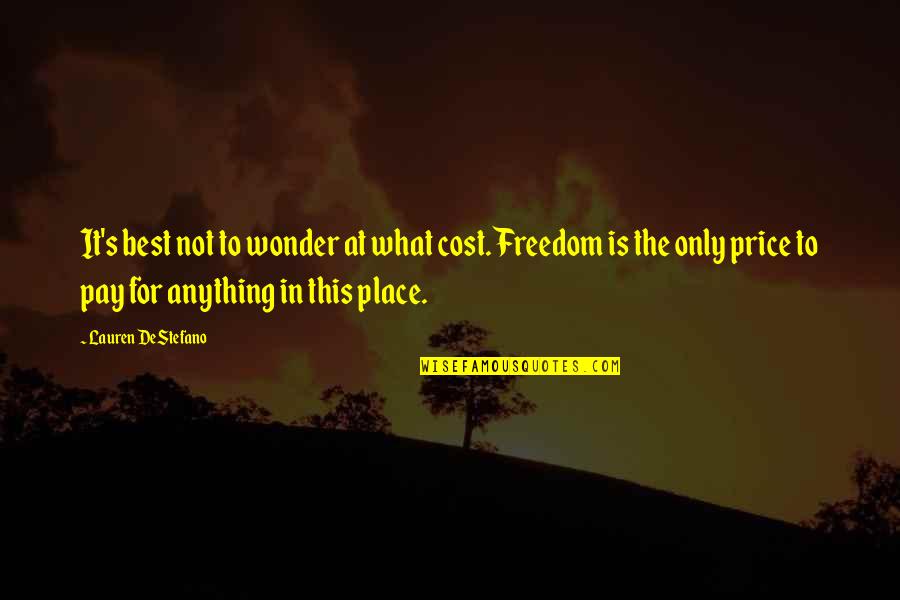 At Cost Quotes By Lauren DeStefano: It's best not to wonder at what cost.