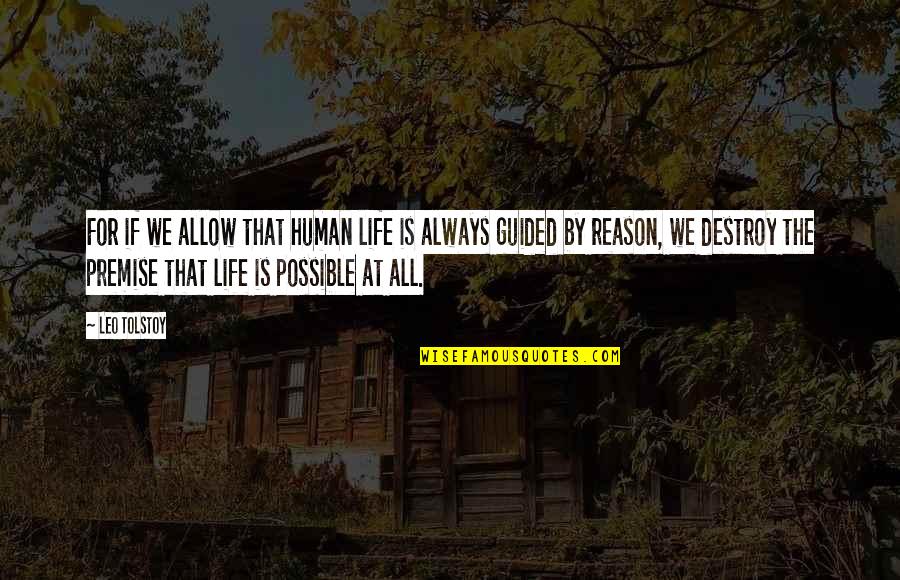 At Human Quotes By Leo Tolstoy: For if we allow that human life is