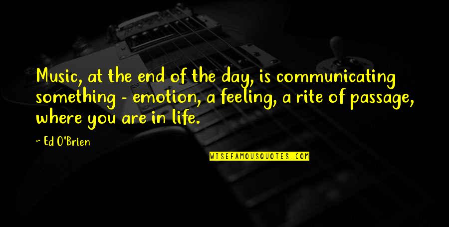 At The End Of The Day Quotes By Ed O'Brien: Music, at the end of the day, is