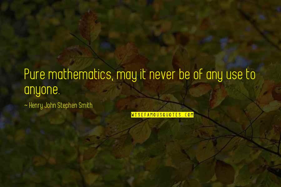 Atelier Rorona Quotes By Henry John Stephen Smith: Pure mathematics, may it never be of any