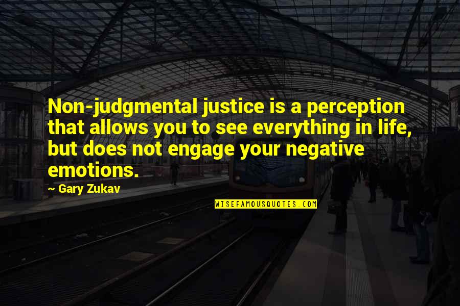 Aterrados Quotes By Gary Zukav: Non-judgmental justice is a perception that allows you