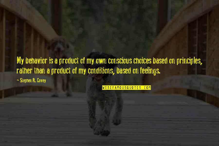 Athena Doctrine Quotes By Stephen R. Covey: My behavior is a product of my own