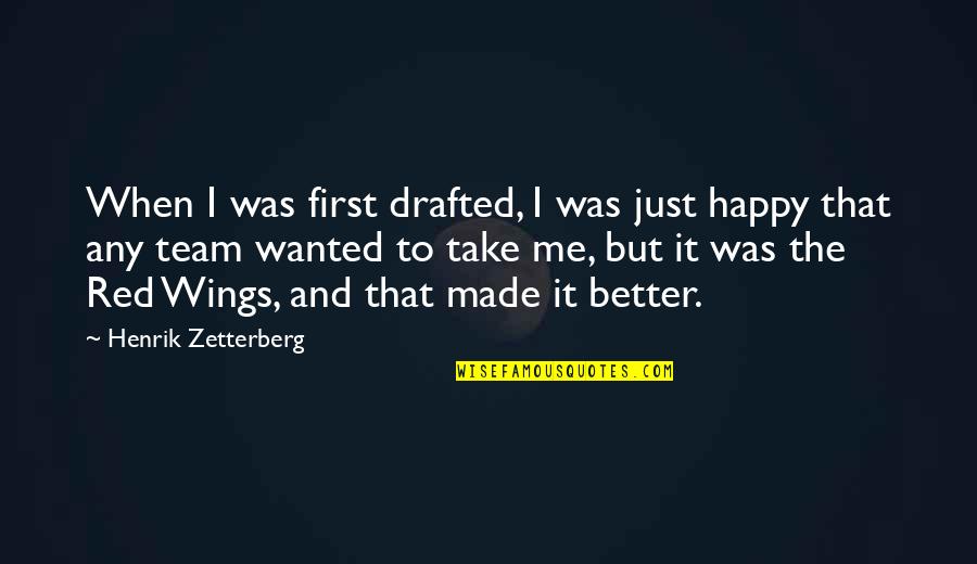 Athena The Greek Goddess Quotes By Henrik Zetterberg: When I was first drafted, I was just