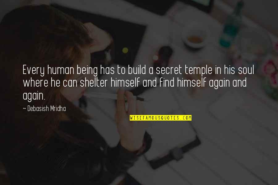 Athenee Royal Quotes By Debasish Mridha: Every human being has to build a secret