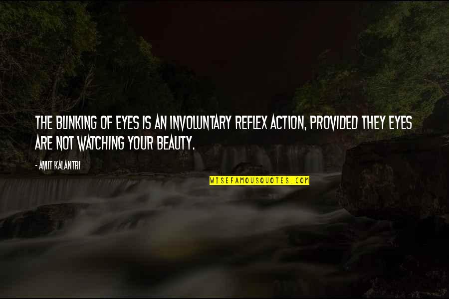 Athenry Quotes By Amit Kalantri: The blinking of eyes is an involuntary reflex