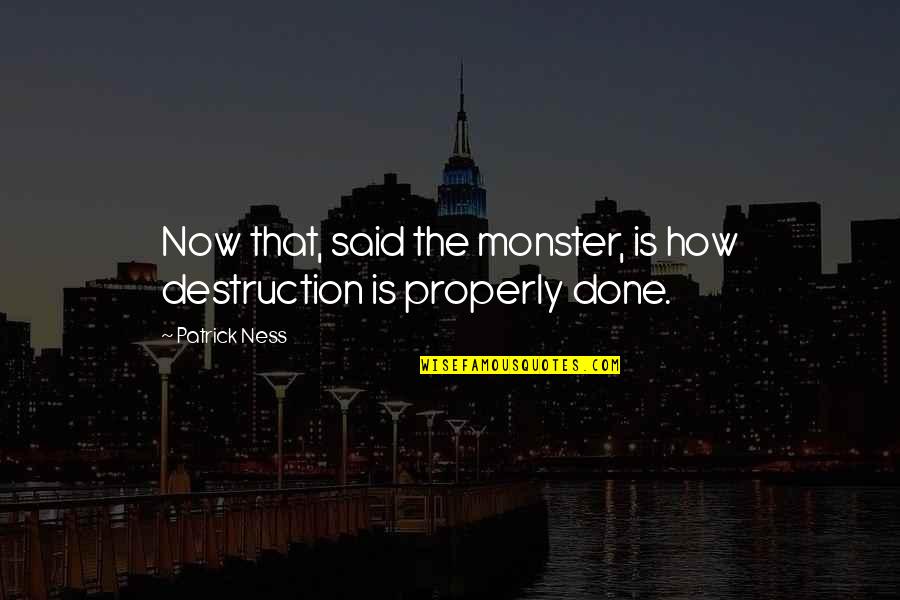 Athf Shake Quotes By Patrick Ness: Now that, said the monster, is how destruction