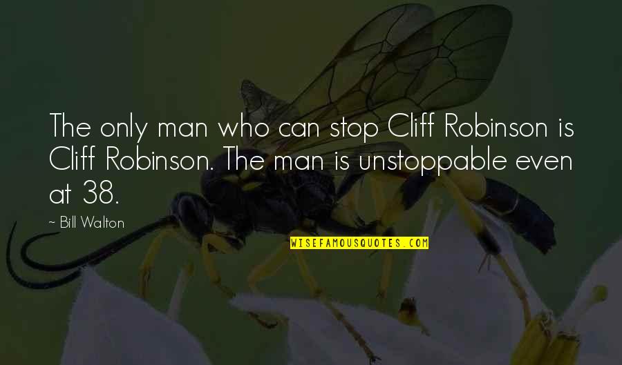 Atirando Com Quotes By Bill Walton: The only man who can stop Cliff Robinson