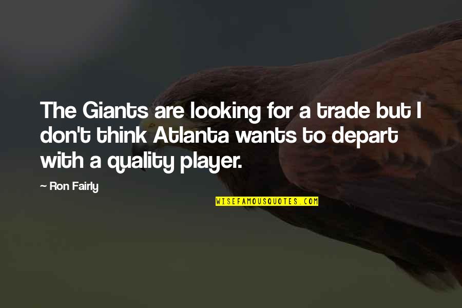 Atlanta's Quotes By Ron Fairly: The Giants are looking for a trade but