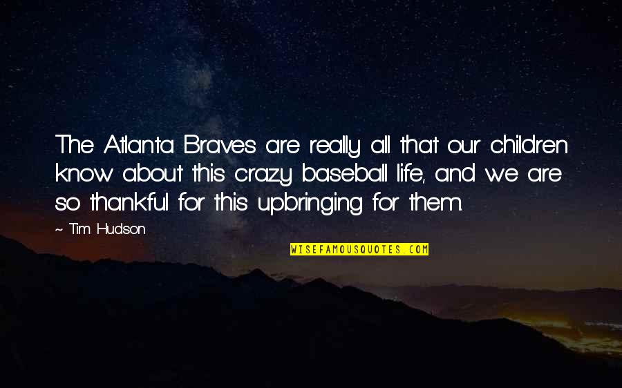 Atlanta's Quotes By Tim Hudson: The Atlanta Braves are really all that our