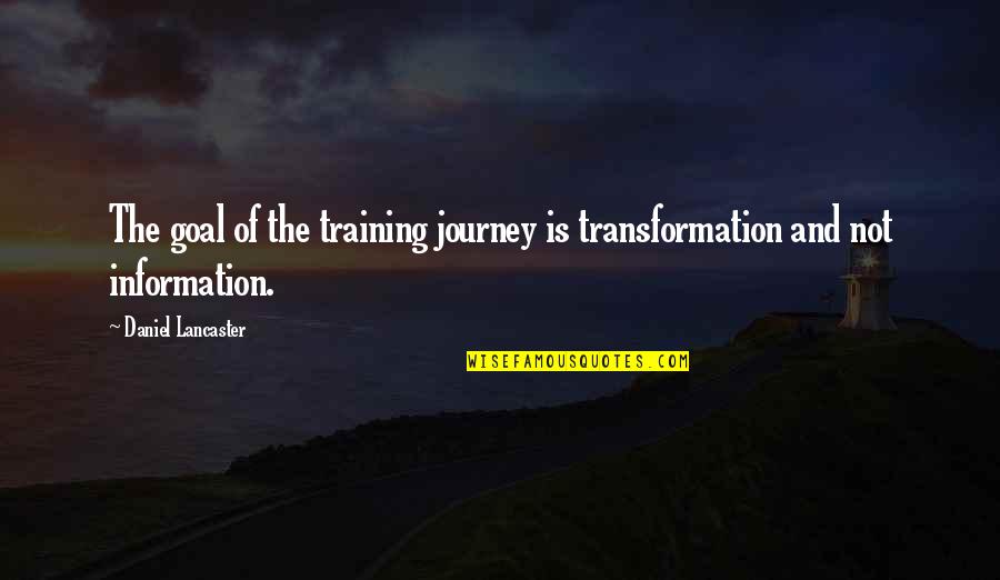 Atm College Quotes By Daniel Lancaster: The goal of the training journey is transformation