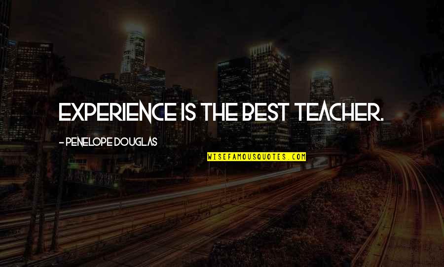 Atom Bomb Scientists Quotes By Penelope Douglas: Experience is the best teacher.