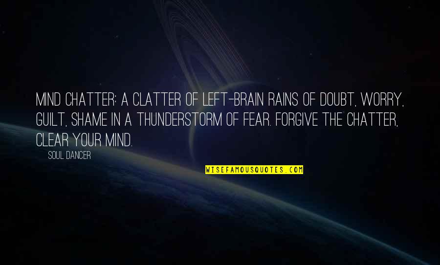 Atomizing Quotes By Soul Dancer: Mind chatter: a clatter of left-brain rains of