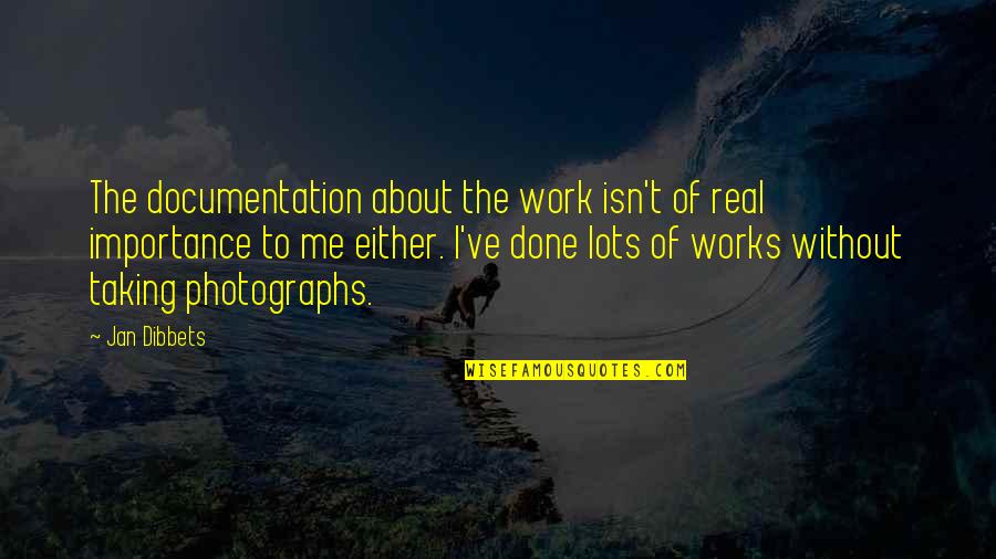 Ator Quotes By Jan Dibbets: The documentation about the work isn't of real