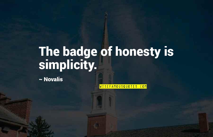 Atradius Belgique Quotes By Novalis: The badge of honesty is simplicity.