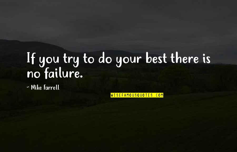 Atreva Health Quotes By Mike Farrell: If you try to do your best there