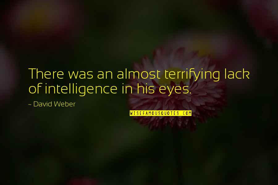 Atribuible Significado Quotes By David Weber: There was an almost terrifying lack of intelligence