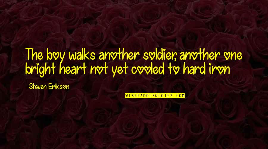 Atrito Estatico Quotes By Steven Erikson: The boy walks another soldier, another one bright