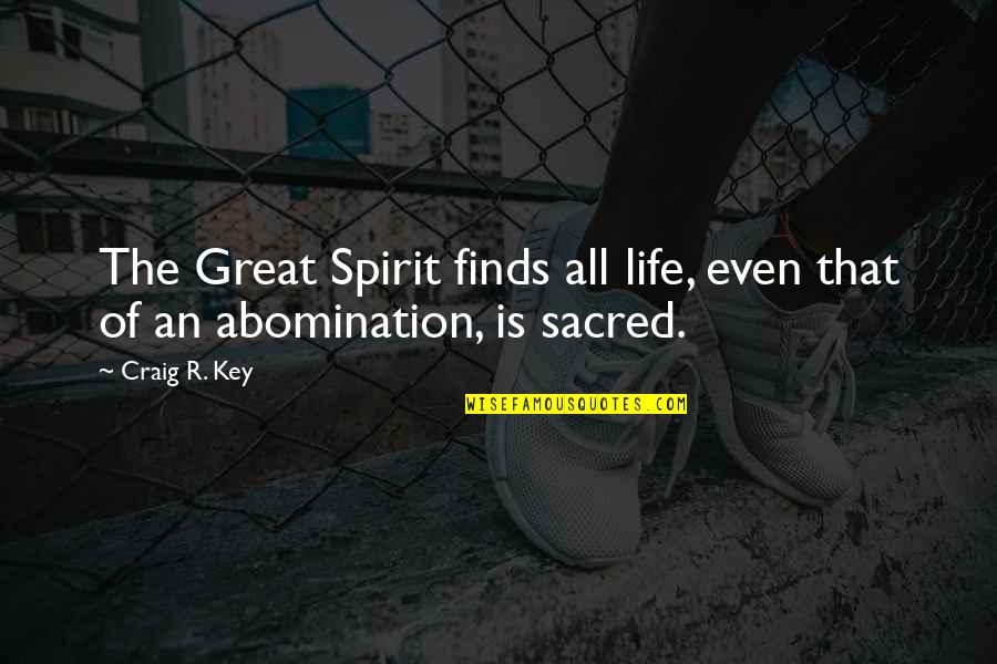 Atrius My Health Quotes By Craig R. Key: The Great Spirit finds all life, even that