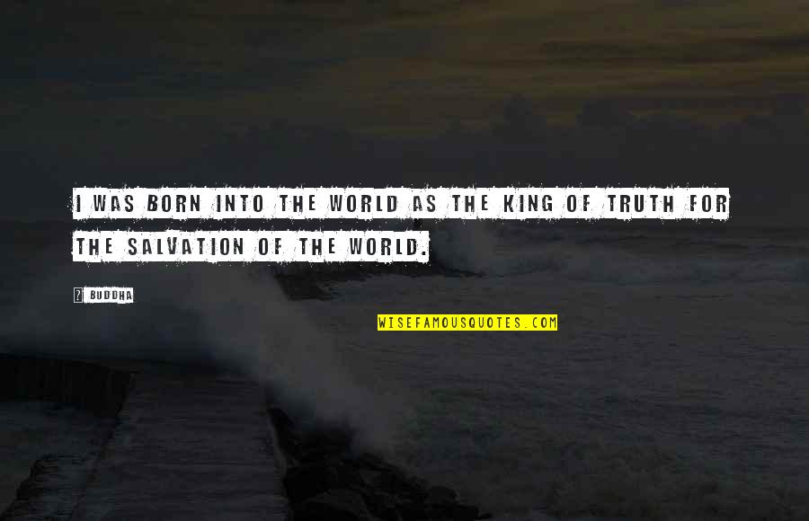 Attack Quote Quotes By Buddha: I was born into the world as the