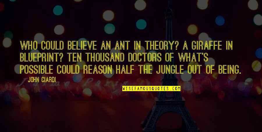 Attchannels Quotes By John Ciardi: Who could believe an ant in theory? A