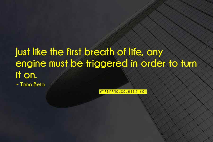 Attebery Enterprises Quotes By Toba Beta: Just like the first breath of life, any