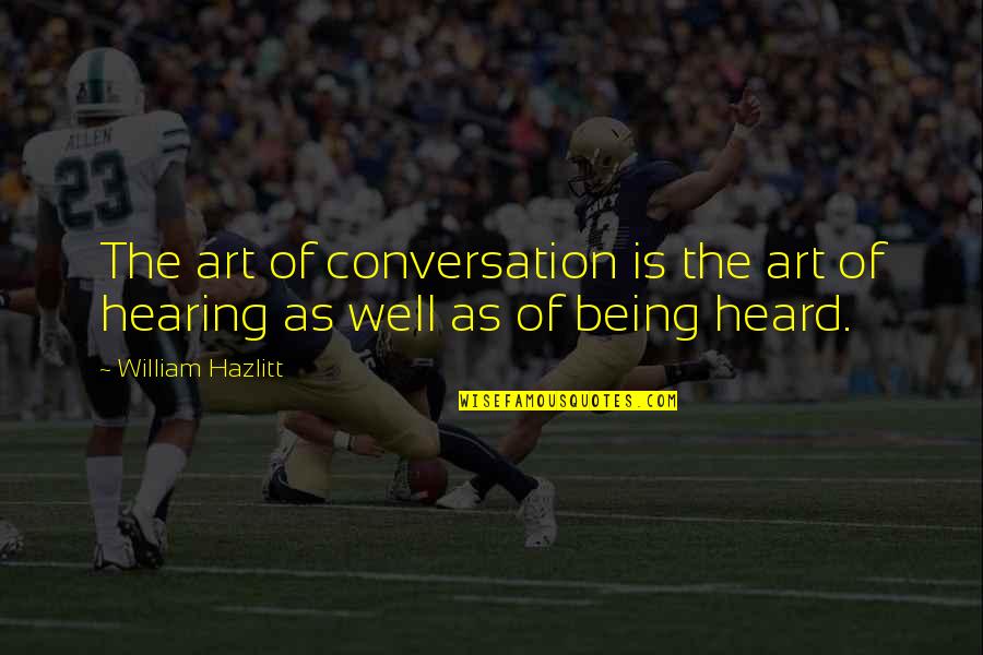 Attention Art Quotes By William Hazlitt: The art of conversation is the art of