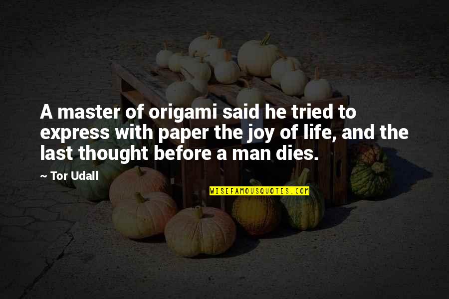 Atterrissage Quotes By Tor Udall: A master of origami said he tried to