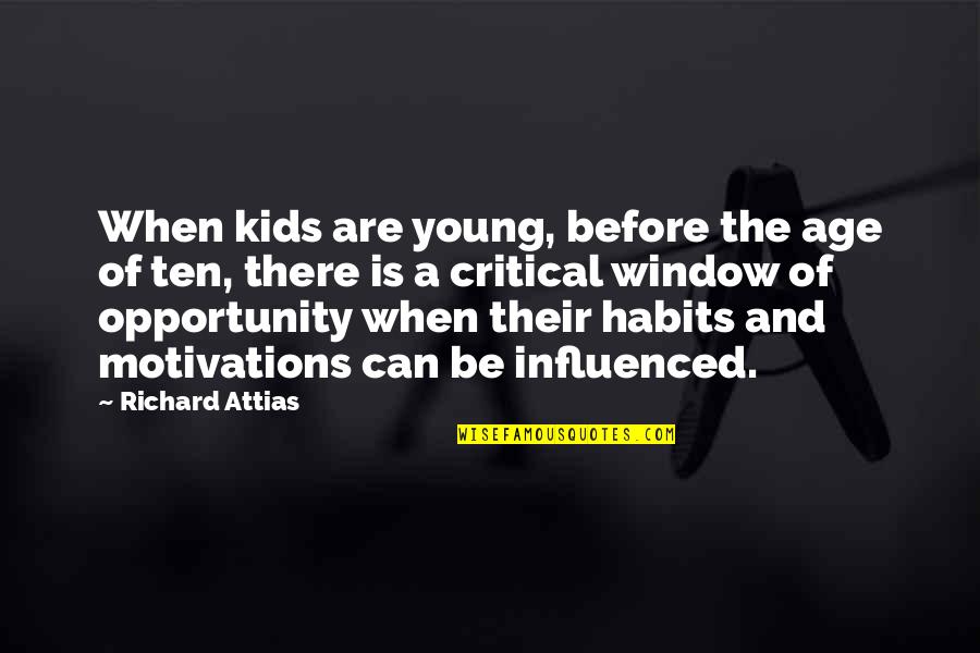 Attias Quotes By Richard Attias: When kids are young, before the age of