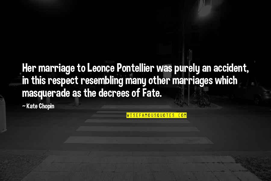 Atticus Finch Typical Quotes By Kate Chopin: Her marriage to Leonce Pontellier was purely an