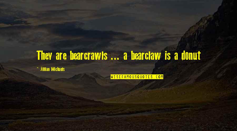 Attitude In Love Hindi Quotes By Jillian Michaels: They are bearcrawls ... a bearclaw is a